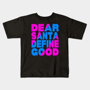 Dear Santa define good Kids T-Shirt